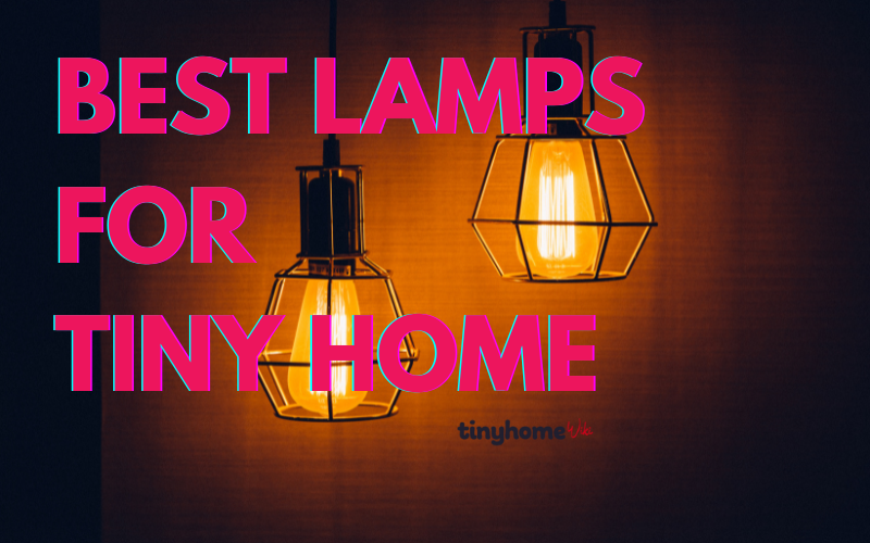 Best Lamps for Tiny Homes