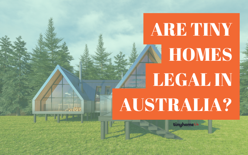 Are Tiny Homes Legal in Australia?